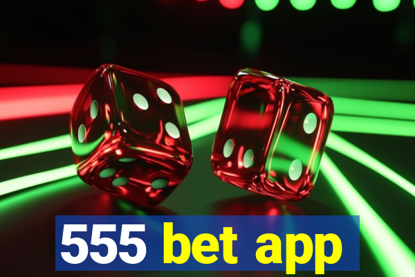 555 bet app
